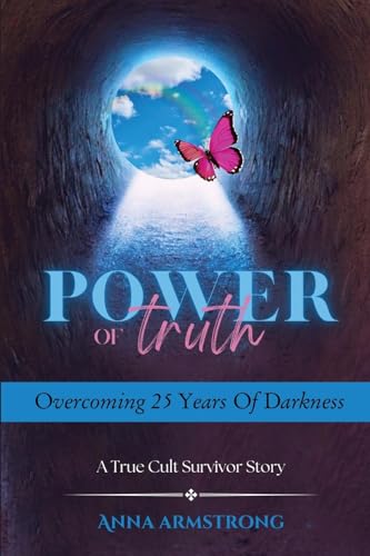 Stock image for Power of Truth: Overcoming 25 Years of Darkness A True Cult Survivor Story for sale by Ebooksweb
