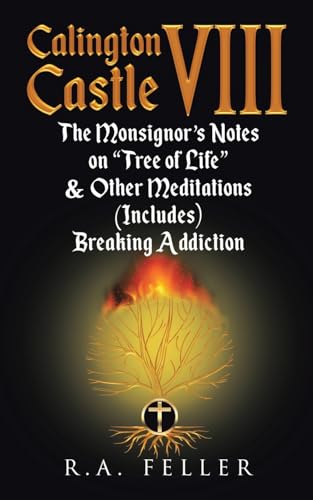 Stock image for Calington Castle VIII: The Monsignor's Notes On "The Tree Of Life" & Other Meditations (Includes) Breaking Addictions for sale by GreatBookPrices