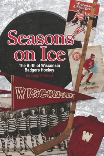 Stock image for Seasons on Ice: The Birth of Wisconsin Badgers Hockey for sale by GreatBookPrices