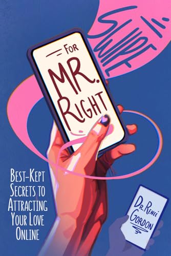 Stock image for Swipe for Mr. Right: Best-Kept Secrets to Attracting Your Love Online for sale by GreatBookPrices
