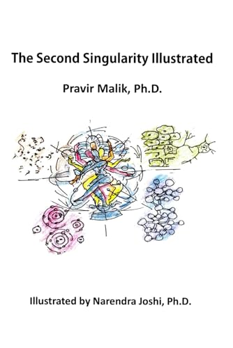Beispielbild fr The Second Singularity Illustrated: A Mathematical Exploration of AI-Based and Other Singularities in a Cosmology of Light Enhanced with Art zum Verkauf von Ria Christie Collections