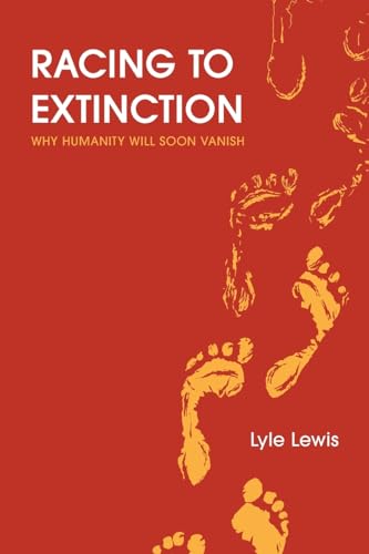 9798989638109: Racing to Extinction: Why Humanity Will Soon Vanish