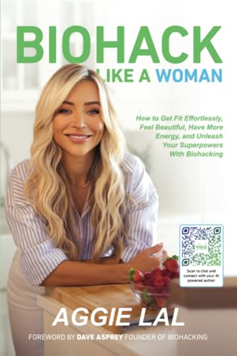 Stock image for Biohack Like a Woman: How to Get Fit Effortlessly, Feel Beautiful, Have More Energy, and Unleash Your Superpowers With Biohacking for sale by Red's Corner LLC