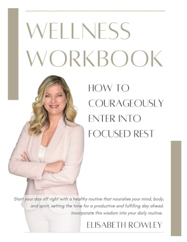 Stock image for How to Courageously Enter Into Focused Rest: Wellness Workbook for sale by California Books