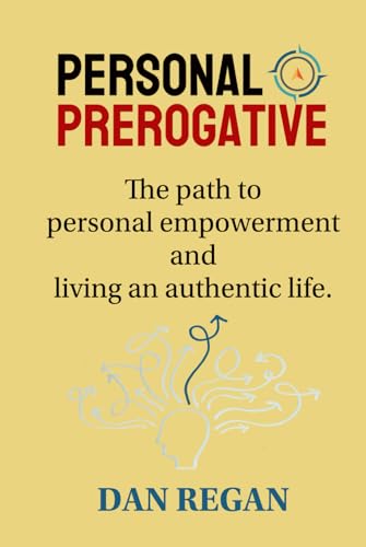 Stock image for Personal Prerogative: The path to personal empowerment and living an authentic life. for sale by California Books