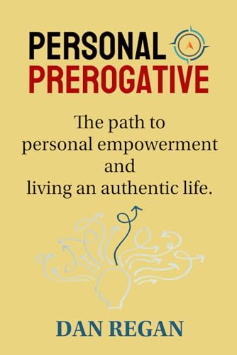 Stock image for Personal Prerogative: The Path to Personal Empowerment and Living an Authentic Life for sale by California Books