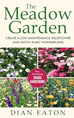 Stock image for The Meadow Garden - Create a Low-Maintenance Wildflower and Native Plant Wonderland for sale by GreatBookPrices