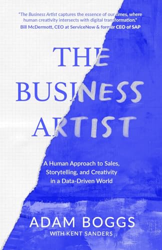 Beispielbild fr The Business Artist: A Human Approach to Sales, Storytelling, and Creativity in a Data-Driven World zum Verkauf von Ria Christie Collections