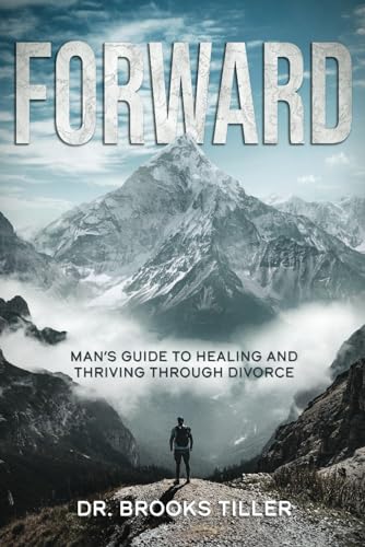 Stock image for Forward: Man's Guide to Healing and Thriving Through Divorce for sale by GreatBookPrices
