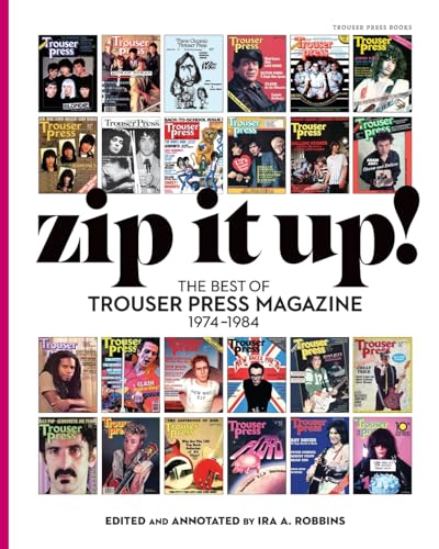 Imagen de archivo de Zip It Up!: The Best of Trouser Press Magazine 1974 - 1984 a la venta por GreatBookPrices