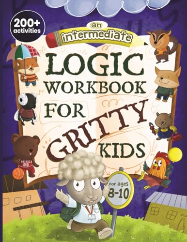 9798989830107: An Intermediate Logic Workbook for Gritty Kids: Spatial Reasoning, Math Puzzles, Word Games, Logic Problems, Focus Activities, Two-Player Games. ... & STEM Skills in Kids Ages 8, 9, 10.)