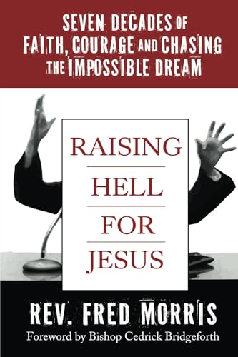Stock image for Raising Hell for Jesus: Seven Decades of Faith, Courage, and Chasing the Impossible Dream for sale by California Books