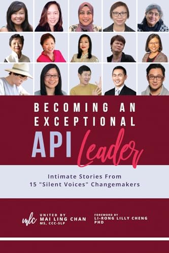 Stock image for Becoming an Exceptional API Leader: Intimate Stories From 15 "Silent Voices" Changemakers (Becoming an Exceptional Leader) for sale by Ria Christie Collections
