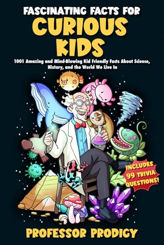 Stock image for Fascinating Facts For Curious Kids: 1001 Amazing and Mind-Blowing Kid Friendly Facts About Science, History, and the World We Live In for sale by California Books