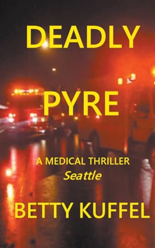9798989886845: Deadly Pyre (1) (Kelly McKay Medical Thriller)