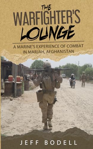 Imagen de archivo de The Warfighter's Lounge: A Marine's Experience of Combat in Marjah, Afghanistan a la venta por GreatBookPrices