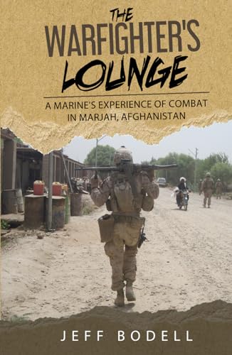 Imagen de archivo de The Warfighter's Lounge: A Marine's Experience of Combat in Marjah, Afghanistan a la venta por GreatBookPrices