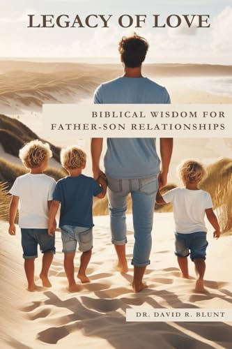 Beispielbild fr LEGACY OF LOVE: BIBLICAL WISDOM FOR FATHER-SON RELATIONSHIPS zum Verkauf von California Books