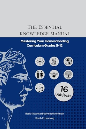 9798990011502: The Essential Knowledge Manual: Mastering Your Homeschooling Curriculum Grades 5-12
