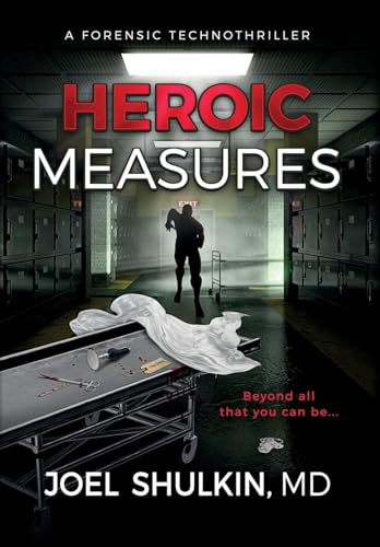 Imagen de archivo de Heroic Measures: A forensic technothriller (Death Benefits) a la venta por California Books