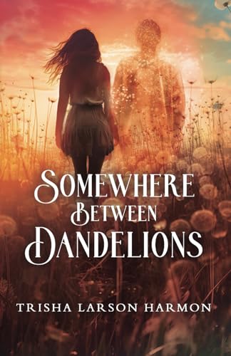 Beispielbild fr Somewhere Between Dandelions zum Verkauf von GreatBookPrices