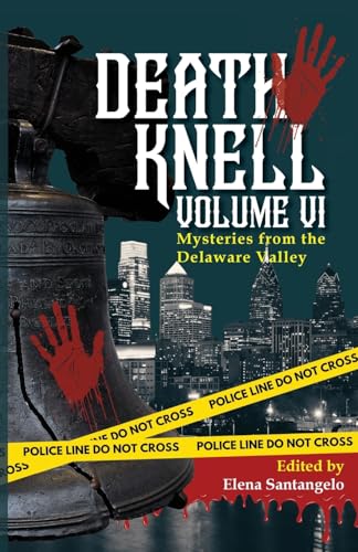 Stock image for Death Knell VI: A Collection of Short Mysteries by Delaware Valley Authors for sale by GreatBookPrices