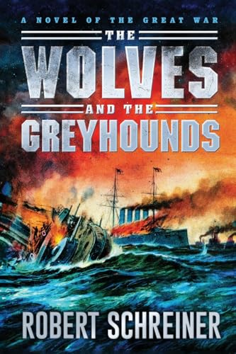 Stock image for The Wolves and the Greyhounds: A Novel of the Great War for sale by California Books