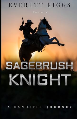 Beispielbild fr Sagebrush Knight: A Fanciful Journey zum Verkauf von Ria Christie Collections