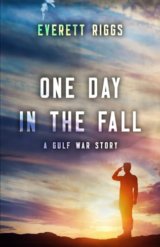 9798990182912: One Day In The Fall: A Gulf War Story
