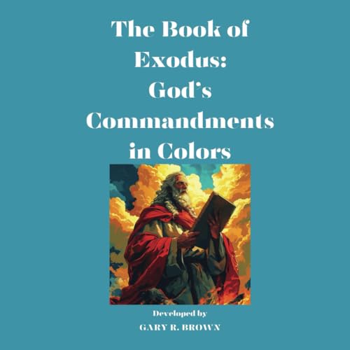 Imagen de archivo de The Book of Exodus: God?s Commandments in Colors a la venta por California Books