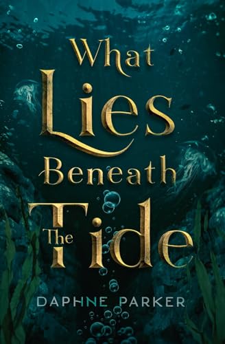 Stock image for What Lies Beneath the Tide for sale by California Books