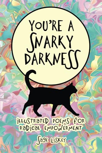 Stock image for You're A Snarky Darkness: Illustrated Poems for Radical Empowerment for sale by GreatBookPrices