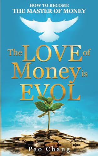 Imagen de archivo de The LOVE of Money is EVOL: How to Become the Master of Money a la venta por GreatBookPrices