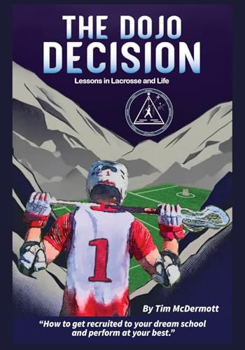 9798990568518: The Dojo Decision: Lessons in Lacrosse and Life