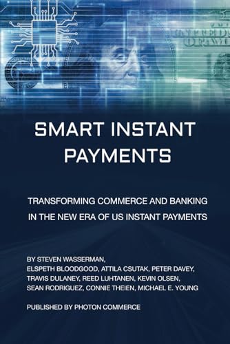 Beispielbild fr Smart Instant Payments: Transforming commerce and banking in the new era of US Instant Payments zum Verkauf von Ria Christie Collections