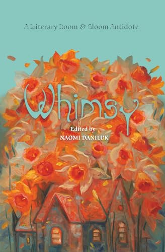 Beispielbild fr Whimsy: A Literary Doom & Gloom Antidote zum Verkauf von Ria Christie Collections
