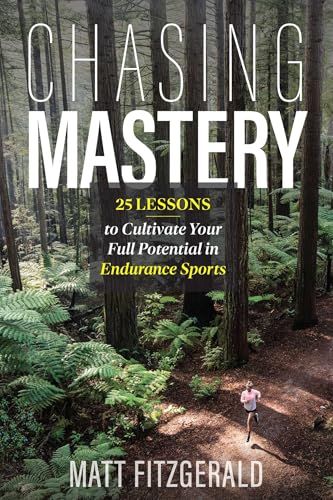 9798990795808: Chasing Mastery: 25 Lessons to Cultivate Your Full Potential in Endurance Sports