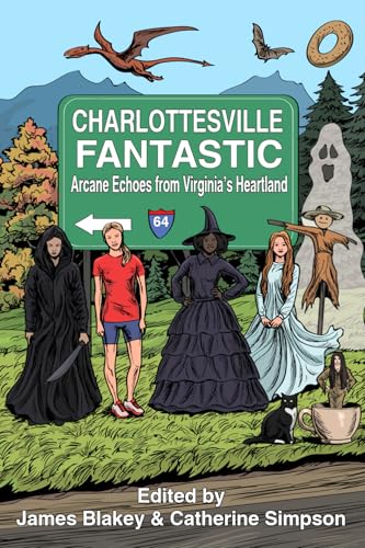 Stock image for Charlottesville Fantastic: Arcane Echoes from Virginia's Heartland for sale by Ria Christie Collections