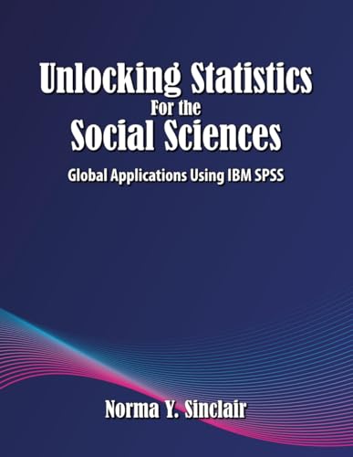Beispielbild fr Unlocking Statistics for the Social Sciences: Global Applications Using IBM SPSS zum Verkauf von Ria Christie Collections