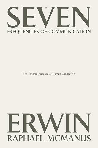 9798991045612: The Seven Frequencies of Communication: The Hidden Language of Human Connection