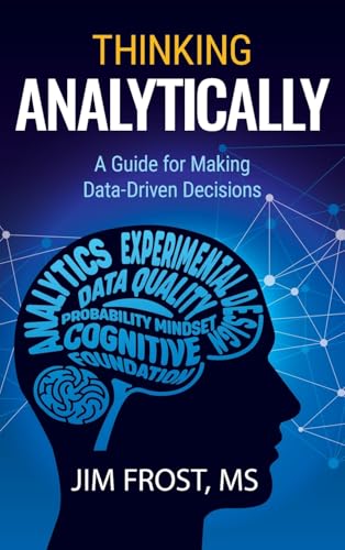 9798991193535: Thinking Analytically: A Guide for Making Data-Driven Decisions