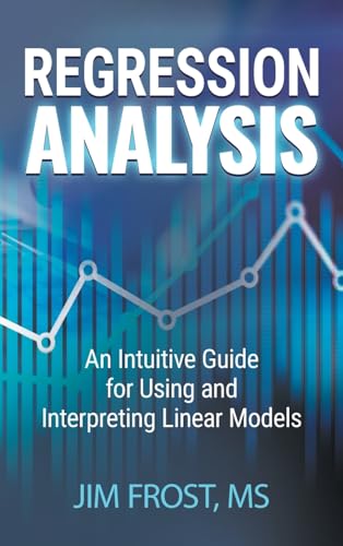 Stock image for Regression Analysis: An Intuitive Guide for Using and Interpreting Linear Models for sale by California Books