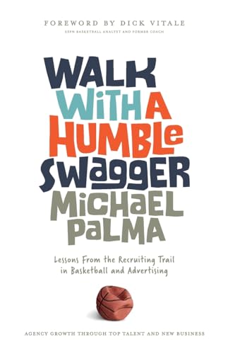 9798991287012: Walk with a Humble Swagger: Lessons From the Recruiting Trail in Basketball and Advertising