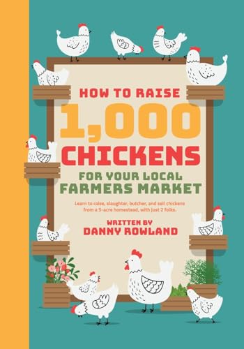 Stock image for How To Raise 1,000 Chickens for your Local Farmers Market (Paperback) for sale by CitiRetail