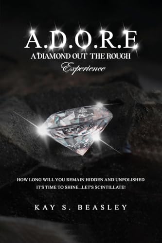 9798991604703: A.D.O.R.E.: A Diamond Out the Rough Experience