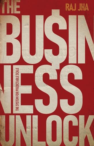 9798991619400: The Business Unlock: The System for Predictable Scale