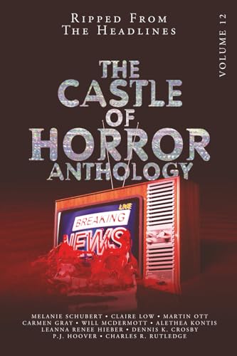 Beispielbild fr Castle of Horror Anthology Volume 12: Ripped from the Headlines zum Verkauf von Ria Christie Collections