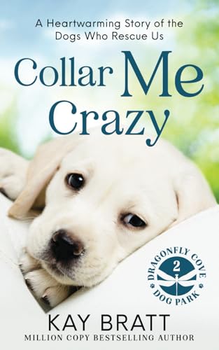 Immagine dell'editore per Collar Me Crazy: Heartwarming Stories of the Dogs Who Rescue Us! venduto da Ria Christie Collections