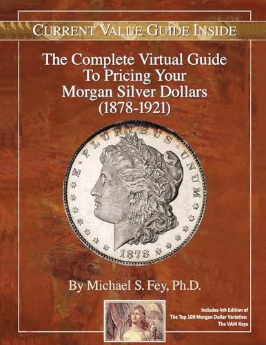 Stock image for The Complete Virtual Guide to Pricing your Morgan Silver Dollars (1878-1921) for sale by GreatBookPricesUK