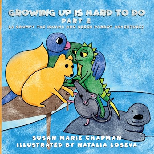 9798992202663: Growing Up Is Hard To Do Part 2: 11 (A Grumpy the Iguana and Green Parrot Adventure)